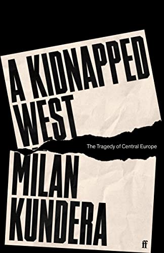 A Kidnapped West: The Tragedy of Central Europe von Faber & Faber