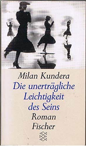 Die unerträgliche Leichtigkeit des Seins. Roman Die unerträgliche Leichtigkeit des Seins. Roman