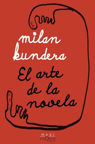 El arte de la novela (Biblioteca Milan Kundera) von Maxi-Tusquets