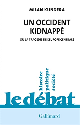 Un Occident kidnappé: Ou la tragédie de l'Europe centrale