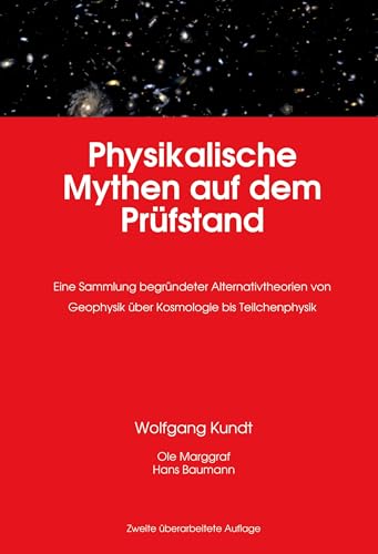 Physikalische Mythen auf dem Prüfstand: Eine Sammlung begründeter Alternativtheorien von Geophysik über Kosmologie bis Teilchenphysik von Rediroma-Verlag