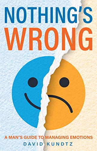 Nothing's Wrong: A Man's Guide to Managing Emotions (Gift For Men, Learn Good Communication Skills) von Conari Press
