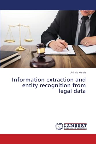 Information extraction and entity recognition from legal data von LAP LAMBERT Academic Publishing