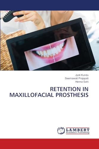 RETENTION IN MAXILLOFACIAL PROSTHESIS: DE von LAP LAMBERT Academic Publishing