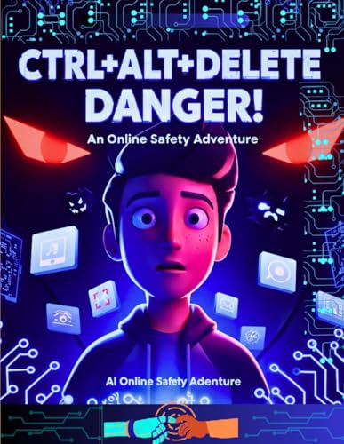 CTRL+ALT+DELETE DENGER: An Online Safety Adventure