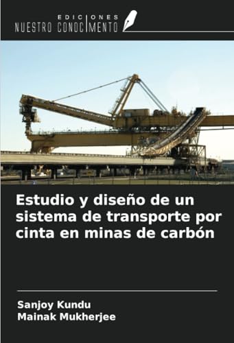 Estudio y diseño de un sistema de transporte por cinta en minas de carbón von Ediciones Nuestro Conocimiento