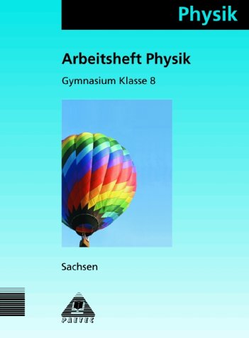Physik, Ausgabe Sachsen, Klasse 8, Gymnasium Physik, Ausgabe Sachsen, Klasse 8, Gymnasium von Paetec, Berlin