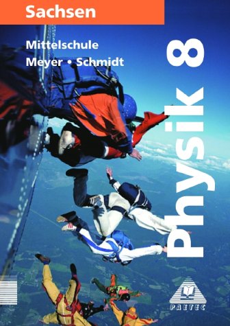 Physik, Ausgabe Sachsen, Lehrbuch für die Klasse 8, Mittelschule Physik, Ausgabe Sachsen, Lehrbuch für die Klasse 8, Mittelschule von Paetec, Berlin