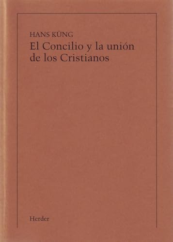 El Concilio y la union de los cristianos El Concilio y la union de los cristianos von Herder