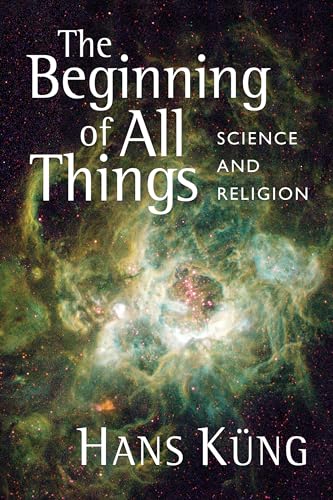 The Beginning of All Things: Science and Religion The Beginning of All Things: Science and Religion
