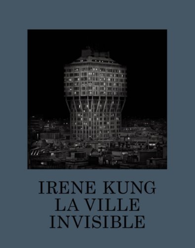 Irene Kung - LA Ville Invisible von XAVIER BARRAL