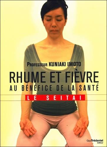 Rhume et fièvre au bénéfice de la santé : Le seitai von Guy Trédaniel éditeur