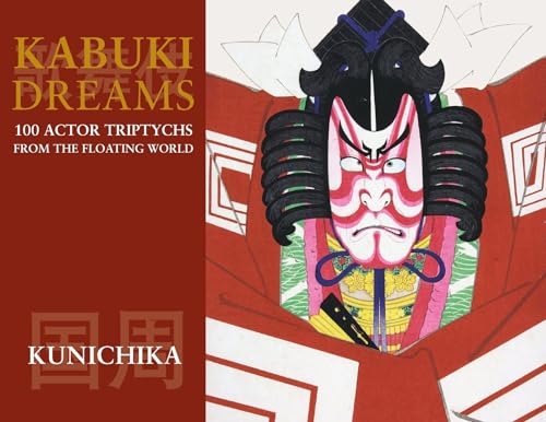 Kabuki Dreams: 100 Actor Triptychs From The Floating World (Triple Visions, Band 2) von Bonefyre Books