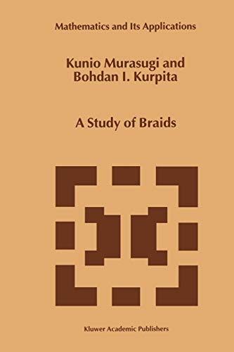 A Study of Braids (Mathematics and Its Applications, Band 484) von Springer Netherlands
