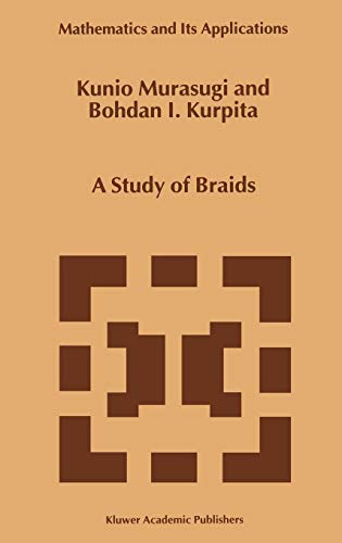 A Study of Braids (Mathematics and Its Applications, Band 484) von Springer