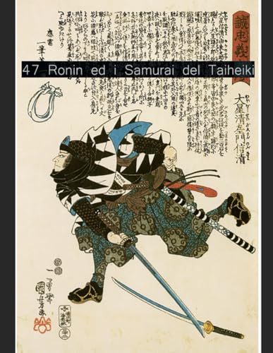 47 Ronin ed i Samurai del Taiheiki: Kuniyoshi e l'epopea illustrata del Giappone feudale von Independently published