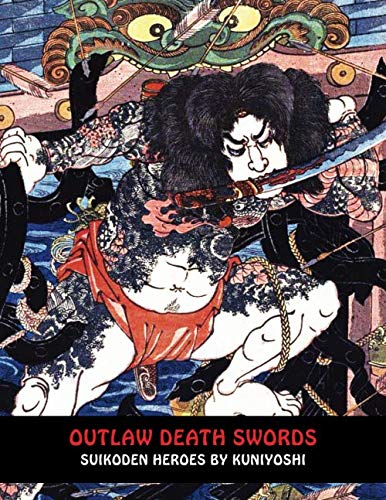 Outlaw Death Swords: Suikoden Heroes by Kuniyoshi (Samurai Ghost Wars, Band 1) von Independently published