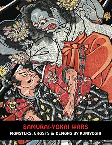 SAMURAI-YOKAI WARS: Monsters, Ghosts & Demons By Kuniyoshi (Samurai Ghost Wars, Band 5) von Independently published