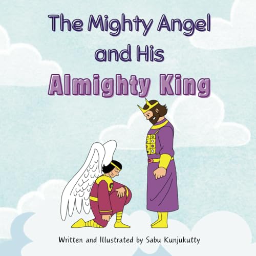 The Mighty Angel and His Almighty King The Mighty Angel and His Almighty King von Self published