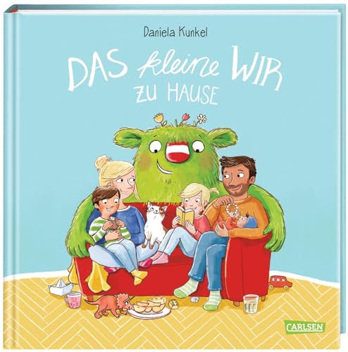 Das kleine WIR zu Hause: Ein Bilderbuch über das WIR-Gefühl in der Familie für Kinder ab 4 von Carlsen