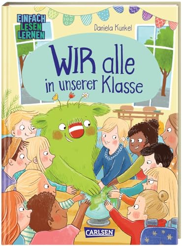 WIR alle in unserer Klasse: Einfach Lesen Lernen | Erstlesebuch für Jungen und Mädchen ab 5 Jahren über Diversität, Inklusion und Klassengemeinschaft (Das kleine WIR, Band 2) von Carlsen