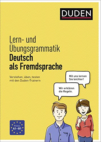 Lern- und Übungsgrammatik Deutsch als Fremdsprache: Verstehen, üben, testen mit den Duden-Profis Lern- und Übungsgrammatik Deutsch als Fremdsprache: Verstehen, üben, testen mit den Duden-Profis