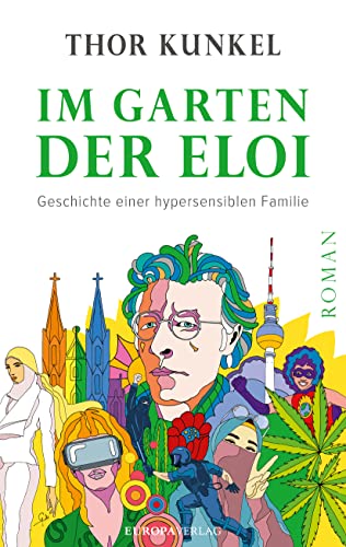 Im Garten der Eloi: Geschichte einer hypersensiblen Familie von Europa Verlag GmbH