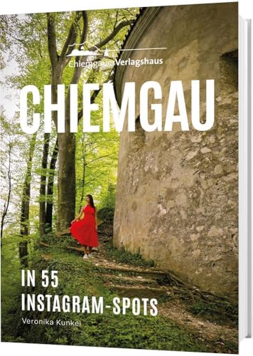 Chiemgau in 55 Instagram-Spots: Der Chiemgauführer mit 55 atemberaubenden Orten Chiemgau in 55 Instagram-Spots: Der Chiemgauführer mit 55 atemberaubenden Orten von Chiemgauer Verlagshaus