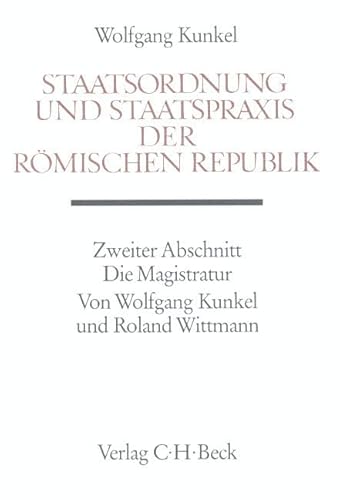 Handbuch der Altertumswissenschaft, Bd.3/2, Staatsordnung und Staatspraxis der römischen Republik: Die Magistratur von C.H.Beck