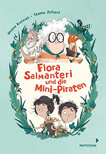 Flora Salmanteri und die Mini-Piraten Band 1: Witziges Kinderbuch ab 8 Jahren über ein fantastisches Ferien-Abenteuer aus Finnland (Flora Salmanteri 2021, 1, Band 1) von mixtvision Medienges.mbH