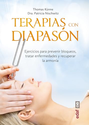 SPA-TERAPIA CON EL DIAPASON: Ejercicios para prevenir bloqueos, tratar enfermedades y recuperar la armonía (Nueva era) von Edaf Antillas