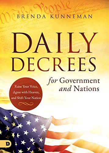 Daily Decrees for Government and Nations: Raise Your Voice, Agree with Heaven, and Shift Your Nation von Destiny Image Publishers