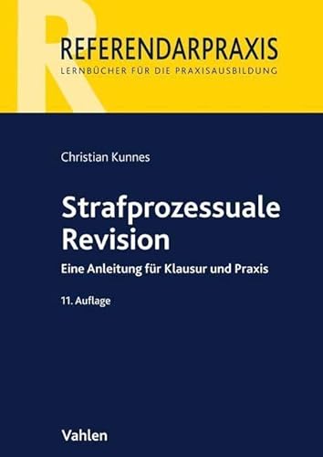 Strafprozessuale Revision: Eine Anleitung für Klausur und Praxis (Referendarpraxis) von Vahlen Franz GmbH