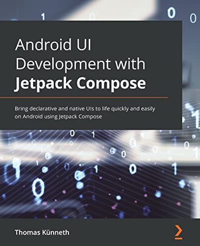 Android UI Development with Jetpack Compose: Bring declarative and native UIs to life quickly and easily on Android using Jetpack Compose Android UI Development with Jetpack Compose: Bring declarative and native UIs to life quickly and easily on Android using Jetpack Compose von Packt Publishing