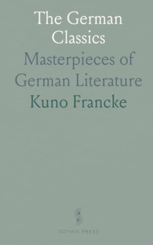 The German Classics: Masterpieces of German Literature von Sothis Press