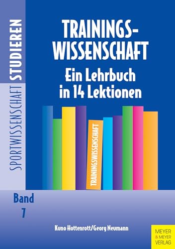 Trainingswissenschaft: Ein Lehrbuch in 14 Lektionen (Sportwissenschaft studieren) von Meyer + Meyer Fachverlag