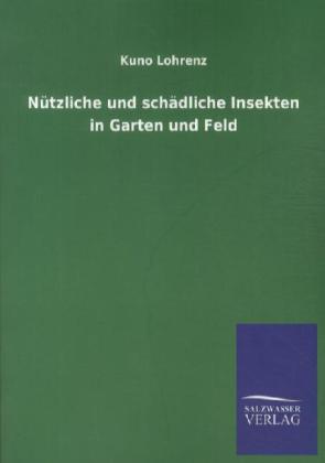 Nützliche und schädliche Insekten in Garten und Feld von Salzwasser-Verlag