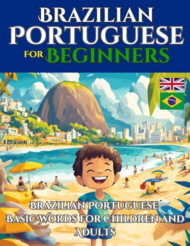 Brazilian Portuguese for Beginners: Learn Brazilian Portuguese Basic Words for Children and Adults (English - Brazilian Portuguese Bilingual) von Independently published