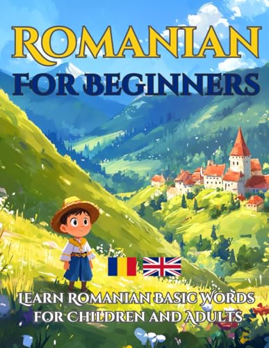 Romanian for Beginners: Learn Romanian Basic Words for Children and Adults (English - Romanian Bilingual) von Independently published