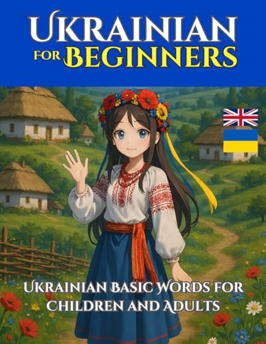 Ukrainian for Beginners: Learn Ukrainian Basic Words for Children and Adults (English - Ukrainian Bilingual) von Independently published
