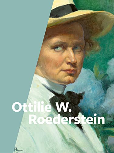 Ottilie W. Roederstein: Katalog zur Ausstellung im Kunsthaus Zürich und das Städel Museum in Frankfurt am Main (Klassische Moderne)