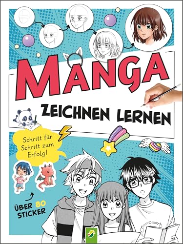 Manga Zeichnen lernen. Schritt für Schritt zum Erfolg!: Zeichenkurs und Übungsbuch für alle Fans von Manga und Anime von 8 bis 99 Jahren. Mit über 80 bunten Stickern und vielen Profi-Tipps und -Tricks von Schwager & Steinlein Verlag GmbH