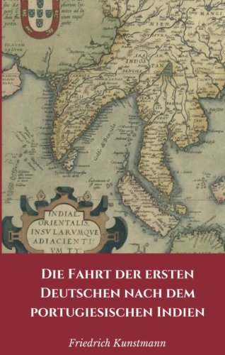 Die Fahrt der ersten Deutschen nach dem portugiesischen Indien