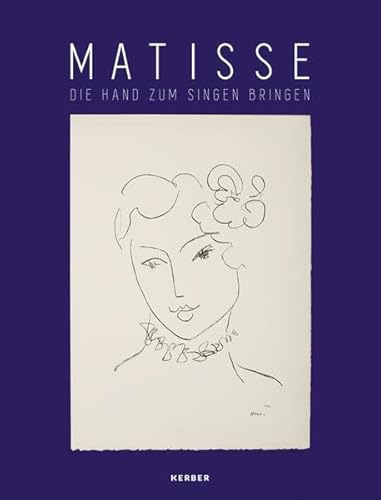 Henri Matisse: Die Hand zum Singen bringen