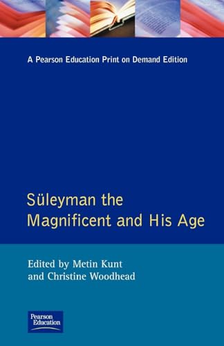 Suleyman the Magnificent and His Age: The Ottoman Empire in the Early Modern World Suleyman the Magnificent and His Age: The Ottoman Empire in the Early Modern World von Routledge