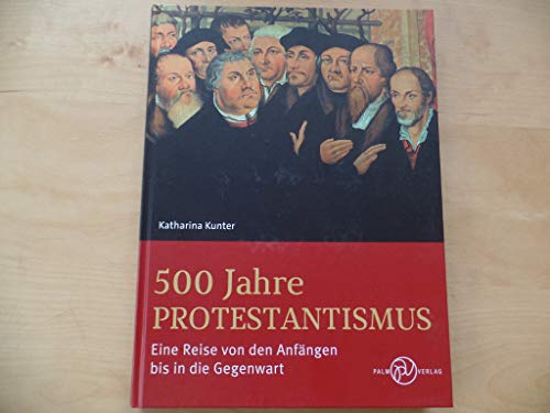 500 Jahre Protestantismus: Eine Reise von den Anfängen bis in die Gegenwart