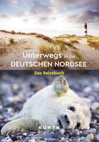 KUNTH Unterwegs an der deutschen Nordsee: Das Reisebuch KUNTH Unterwegs an der deutschen Nordsee: Das Reisebuch von KUNTH Verlag