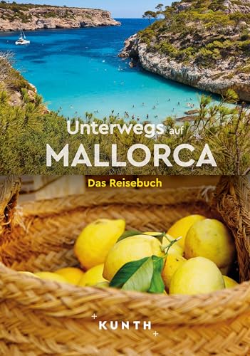 KUNTH Unterwegs auf Mallorca: Das Reisebuch KUNTH Unterwegs auf Mallorca: Das Reisebuch von KUNTH Verlag