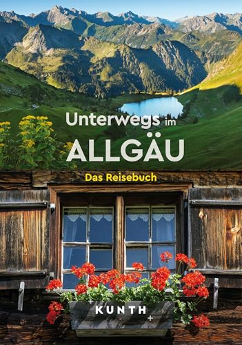 KUNTH Unterwegs im Allgäu: Das Reisebuch von KUNTH Verlag