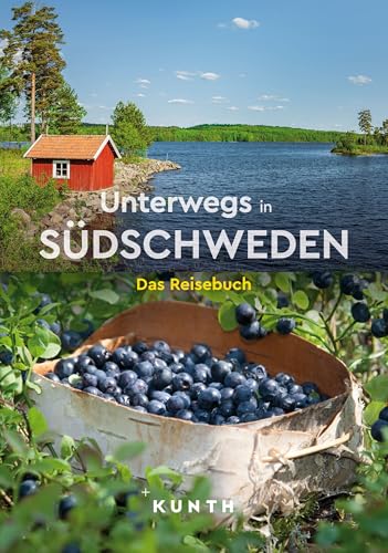 KUNTH Unterwegs in Südschweden: Das Reisebuch KUNTH Unterwegs in Südschweden: Das Reisebuch von KUNTH Verlag